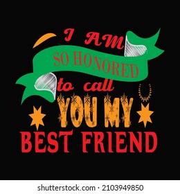 I am so honored to call you typography vector t shirt design