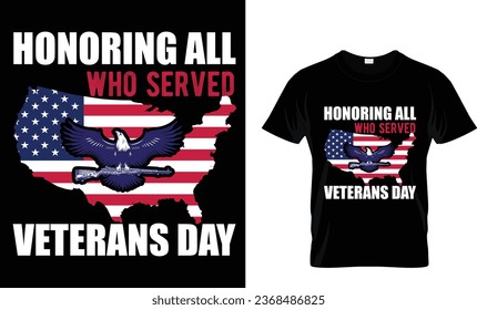 honoring all who served veterans day... t-shirt design.