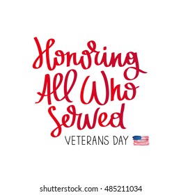 Honoring all who served. Veterans Day. The trend calligraphy. Vector illustration on white background. American flag. Great holiday gift card.