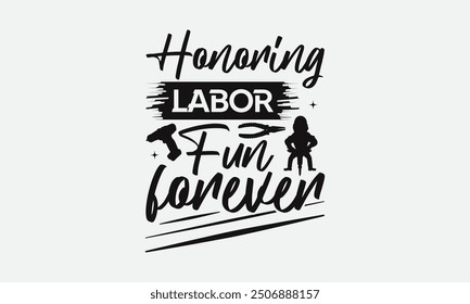 Honoring Labor Fun Forever - Labor Day with our unique T-shirt designs featuring illustrations, cartoon clipart, and line art. Perfect for creating custom apparel, prints, and digital projects. Downlo