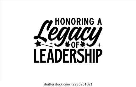 Honoring a Legacy of Leadership- 
 Victoria Day t- shirt Design, Hand lettering illustration for your design, Modern calligraphy, greeting card template with typography text svg for posters, EPS 10 svg