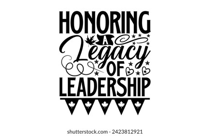 Honoring A Legacy Of Leadership- Victoria Day t- shirt design, Hand drawn vintage illustration with hand-lettering and decoration elements, Vector illustration Template, eps, Files for Cutting