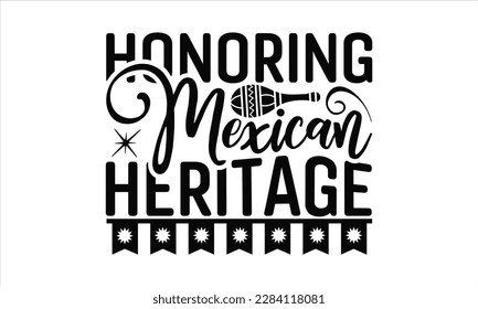  Honoring Mexican Heritage - Cinco De Mayo SVG Design, greeting card template with typography text , Illustration for prints on t-shirts, bags, posters, cards and Mug.
