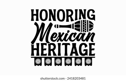 Honoring Mexican heritage - Cinco de Mayo T Shirt Design, Modern calligraphy, Typography Vector for poster, banner, flyer and mug.