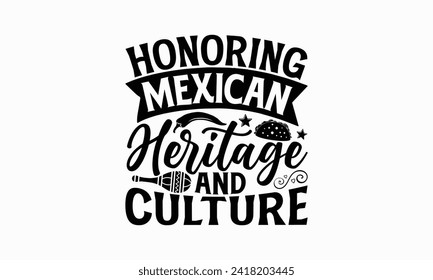 Honoring Mexican heritage and culture - Cinco de Mayo T Shirt Design, Hand drawn lettering and calligraphy, simple, lettering For stickers, mugs, etc.