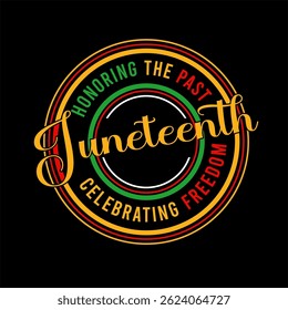 Homenageando o passado Juneteenth Celebrando a liberdade vetor tipografia Juneteenth t-shirt design

