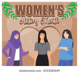 Honoring Women History Month, featuring three diverse women with a heart and greenery background. Flat vector modern illustration 