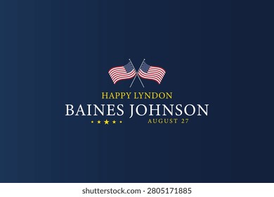 Honouring Lyndon Baines Johnson A Special August Anniversary