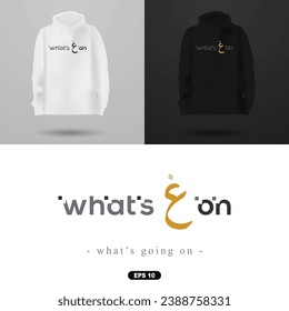 Hoodie and Apparel Modern Design with Arabic calligraphy Vector Design. Translate Of Text : WHAT'S GOING ON on Black And White Background. also Can used for Illustration, Wallpaper, Cover, Flyer etc