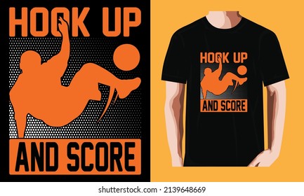 Hook up and score | Soccer T-shirt Design