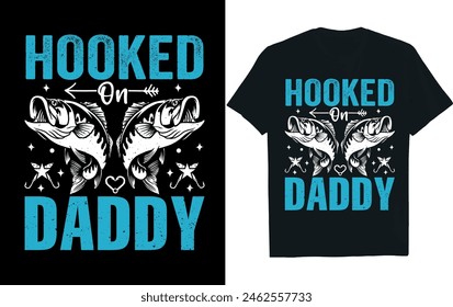 Hooked on Daddy .Fathers Day  t-shirt design.