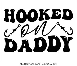 Hooked On Daddy Retro Svg Design,| Fishing Quote Svg ,Fishing Cut File,Hooker Svg,Fishing Quotes SVG Cut Files Designs,ying about Fishing, Fisherman saying eps files,fashionable,fisherman,fish,fishing