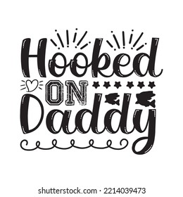 Hooked on Daddy svg design