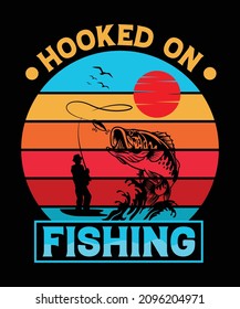 Hooked on fishing t-shirt design This design is perfect for t-shirts, posters, cards, mugs and more. vector in the form of eps and editable layers