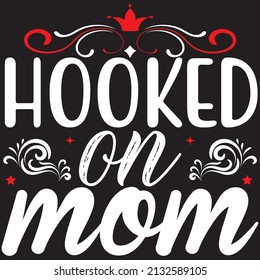 Hooked On Mom, fishing svg design.