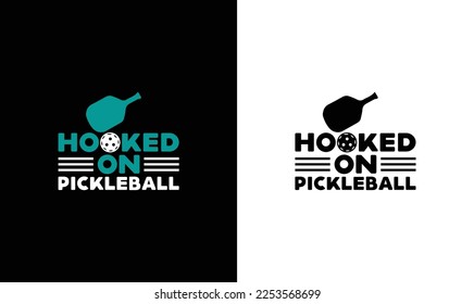 Hooked on Pickleball T shirt design, typography
