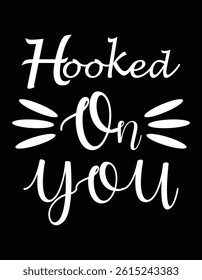 Hooked On You Cutting Printable Files