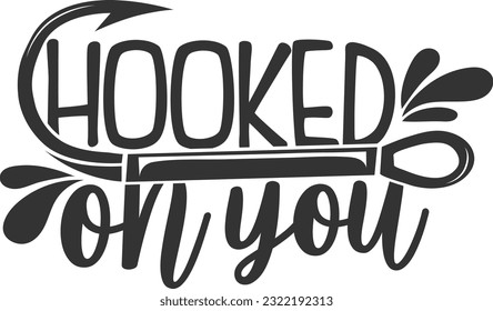 Hooked On You - Fishing Life