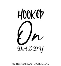 hookep on daddy black lettering quote