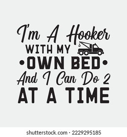 I'm A Hooker With My Own Bed Tow Truck Driver Sarcasm