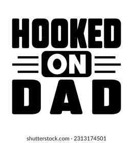 Hooker on dad, Fishing SVG Quotes Design Template svg