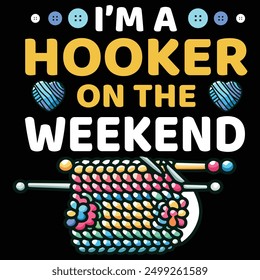 I'm a hooker on the weekend graphic 