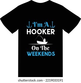 I'm A Hooker On The Weekends T Shirt Design 