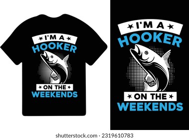 I'm A Hooker On The Weekends T-Shirt Design, fishing t-shirt design, fishing Shirt, fishing games