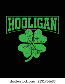 Hooligan Saint Patrick's Day T-Shirt, St Patrick Leaves Distress Vector Graphic Design