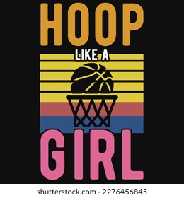 Hoop like agirl basketball tshirt design vector design 