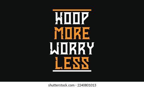 Hoop More Worry Less Modern Creative Custom Designed Typographic T-shirts Apparel Hoodie svg