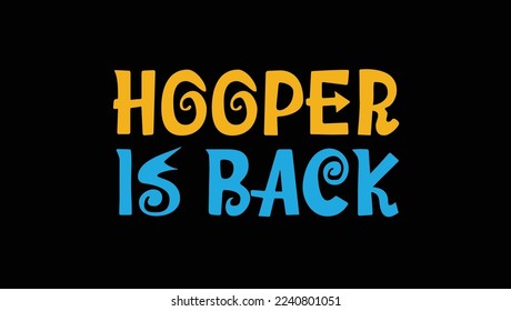 Hooper is Back Custom Designed Typographic T-shirts Apparel Hoodie