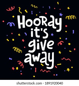 Hourra, c'est un cadeau. Bannière promotionnelle pour les concours de médias sociaux et les offres spéciales. Image vectorielle lettrage dessiné à la main avec des confettis colorés. 