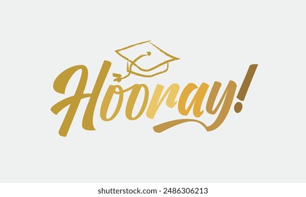 Hooray Graduation party quote handwritten typographic golden gradient calligraphy art on white background