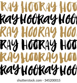 Hooray hand drawn seamless pattern with calligraphy. Handwritten modern brush lettering. Dry brush and rough edges ink doodle illustration. Abstract vector background.