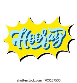 Hooray hand lettering, custom typography, colorful calligraphy, retro burst bubble background. Vector type illustration.