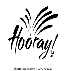 Hooray - modern calligraphy text handwritten with ink and brush. Positive saying, hand lettering for cards, posters and social media content. Vector illustration