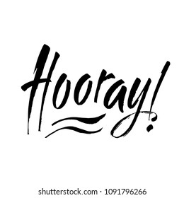 Hooray - modern calligraphy text handwritten with ink and brush. Positive saying, hand lettering for cards, posters and social media content. Vector illustration