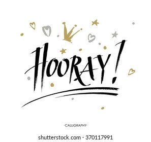 Hooray - modern calligraphy text handwritten with ink and brush. Positive saying, hand lettering for cards, posters and social media content.