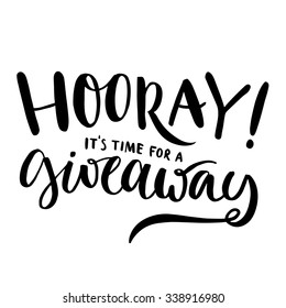 Hooray, it's time for giveaway. Promo banner for social media contests and special offer. Vector hand lettering, black ink text isolated on white background. Modern calligraphy style