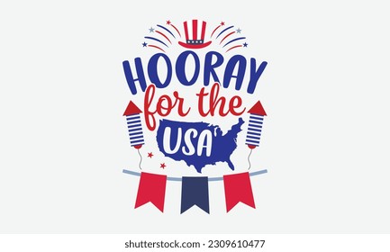 Hooray For The Usa - 4th Of July T-Shirt Design, Independence Day SVG, 4th Of July Sublimation Design, Handmade Calligraphy Vector Illustration.
