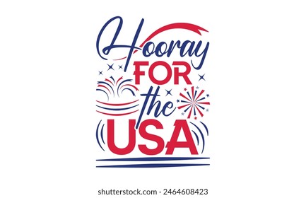 Hooray For The Usa - 4th of July t-shirt Design, Typography Design, Download now for use on t-shirts, Mug, Book and pillow cover. 4th of July Bundle.