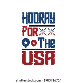 hooray for the usa- independence day t shirt design and vector.