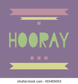 Hooray word, cartoon hand lettering. Positive saying for cards, posters and social media content. Happiness symbol.