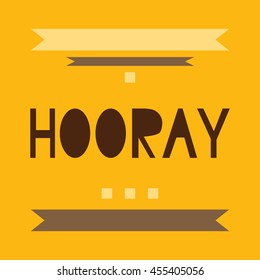 Hooray word, cartoon hand lettering. Positive saying for cards, posters and social media content. Happiness symbol.