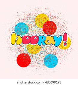 Hooray word, cartoon hand lettering. Positive saying for cards, posters and social media content. Happiness symbol.