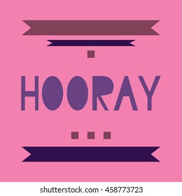 Hooray word, colorful lettering. Positive saying, lettering for cards, posters and social media content. Happiness symbol.