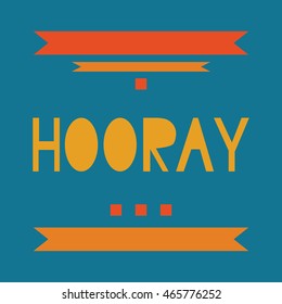 Hooray word, colorful lettering. Positive saying, lettering for cards, posters and social media content. Happiness symbol.