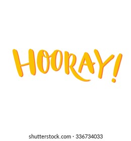 Hooray Hooray word, yellow hand lettering. Positive saying, hand lettering for cards, posters and social media content. Happiness symbol.