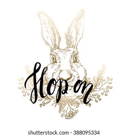 Hop on lettering in vector. Happy Easter Typographical Background With Rabbit and golden frame with flowers and leaves.